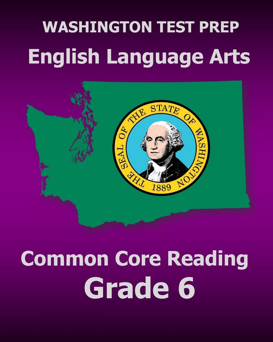 WASHINGTON TEST PREP English Language Arts Common Core Reading Grade 6: Covers the Reading Sections of the Smarter Balanced (SBAC) Assessments - 1263