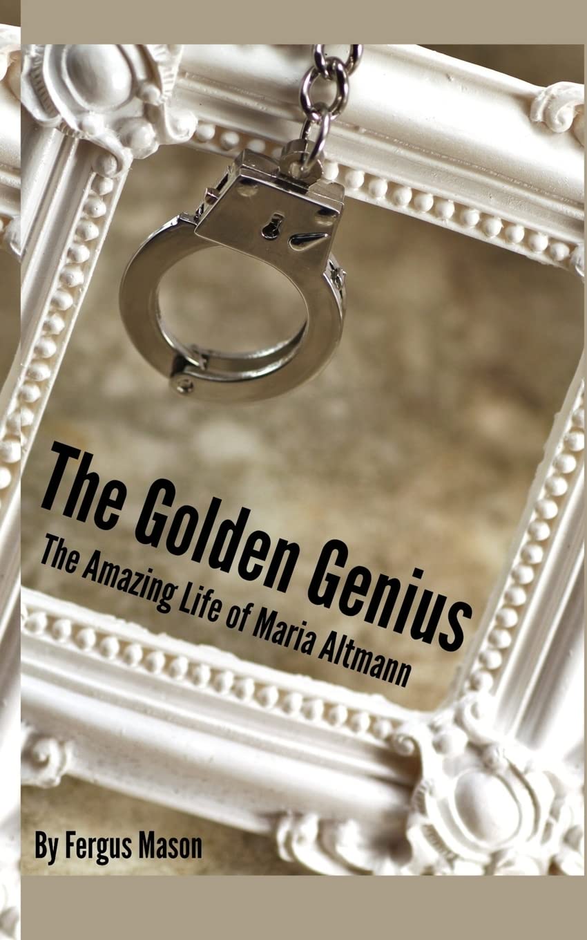 The Golden Genius: The Amazing Life of Maria Altmann