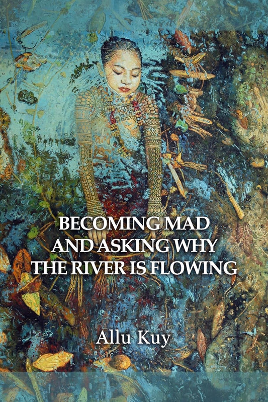 Becoming Mad and Asking Why the River is Flowing - 5389