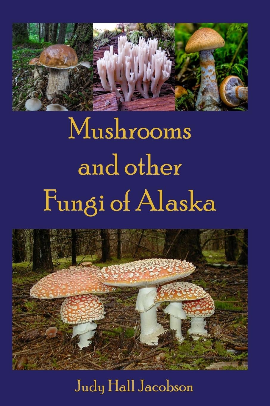 Mushrooms and other Fungi of Alaska (Mushrooms of Alaska)