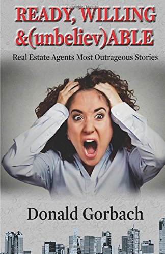 READY, WILLING & (unbeliev)ABLE: Real Estate Agents' Most Outrageous Stories