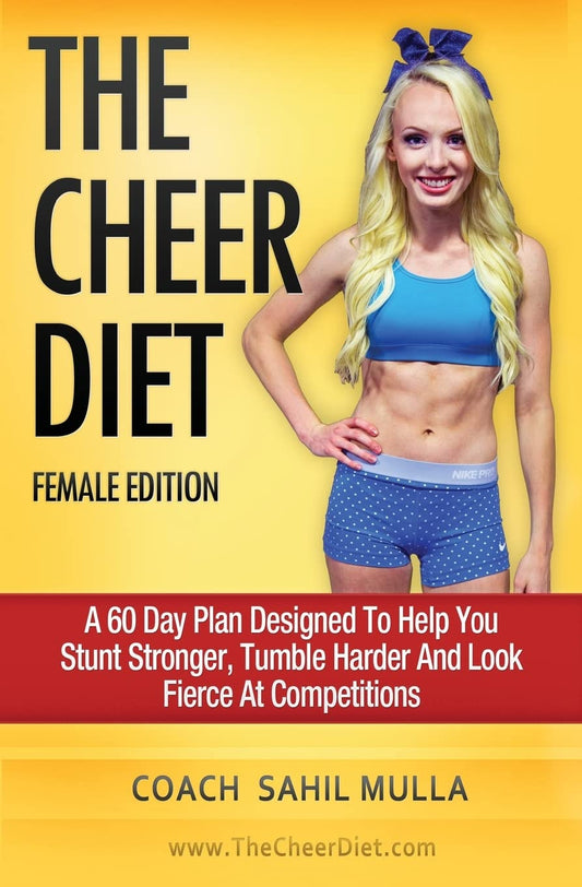 The Cheer Diet (Female Edition): A 60 Day Plan Designed To Help You Stunt Stronger, Tumble Harder & Look Absolutely Fierce At Competitions - 2523