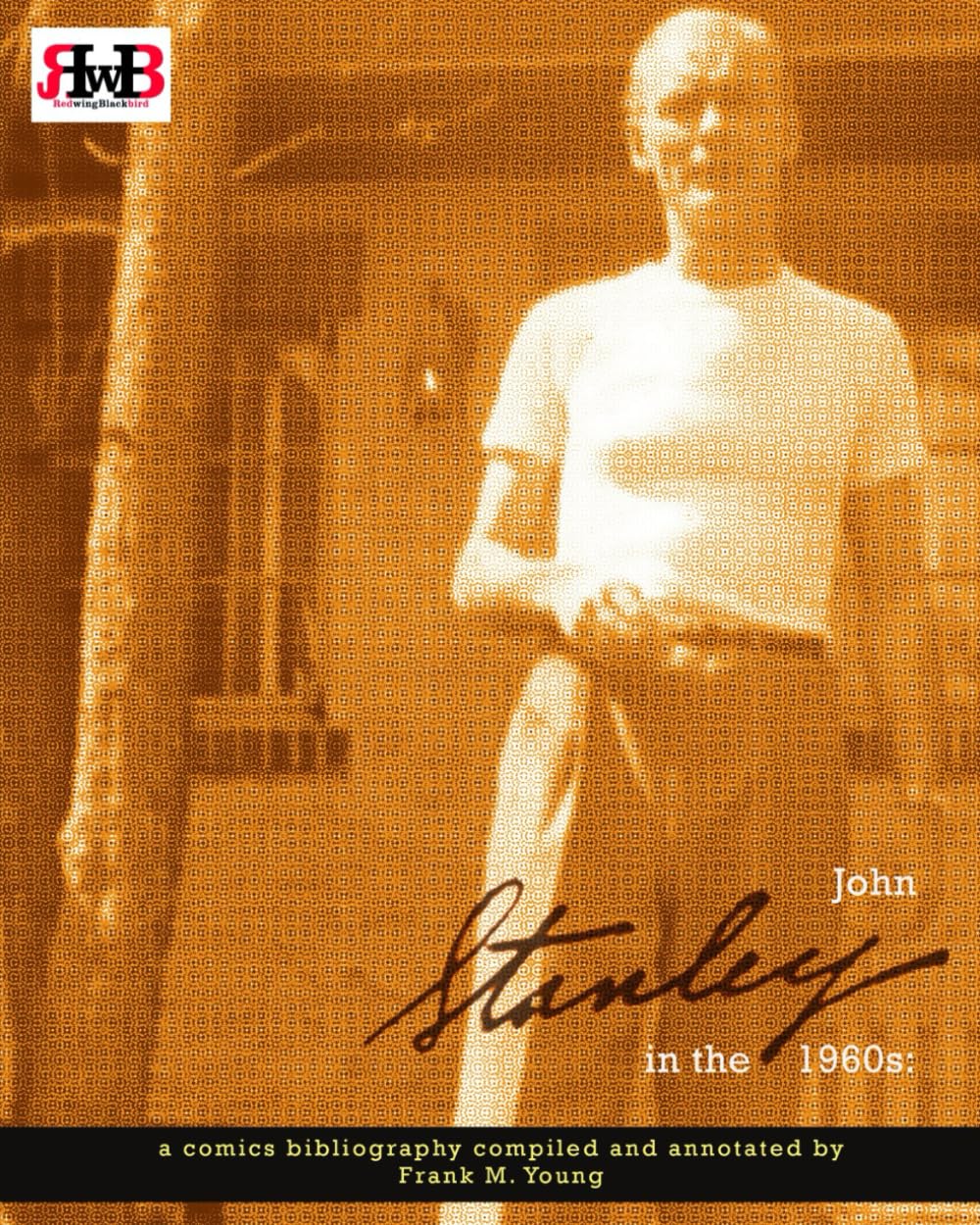 John Stanley in the 1960s: a Comics Bibliography: compiled and annotated by Frank M. Young