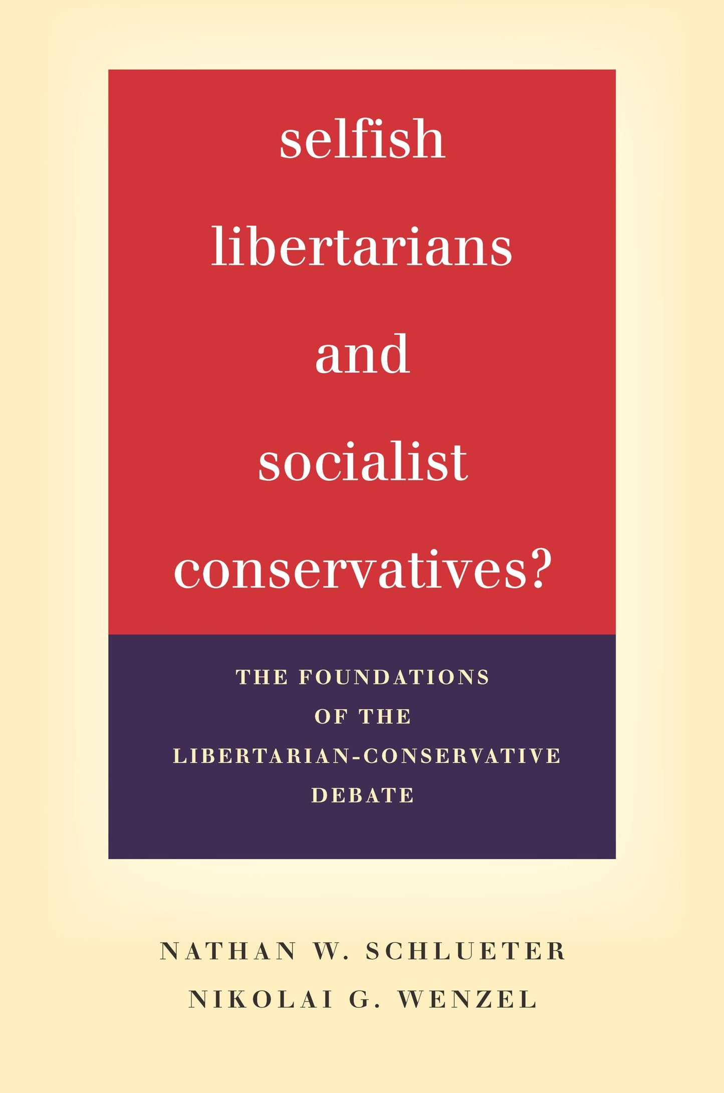 Selfish Libertarians and Socialist Conservatives?: The Foundations of the Libertarian-Conservative Debate
