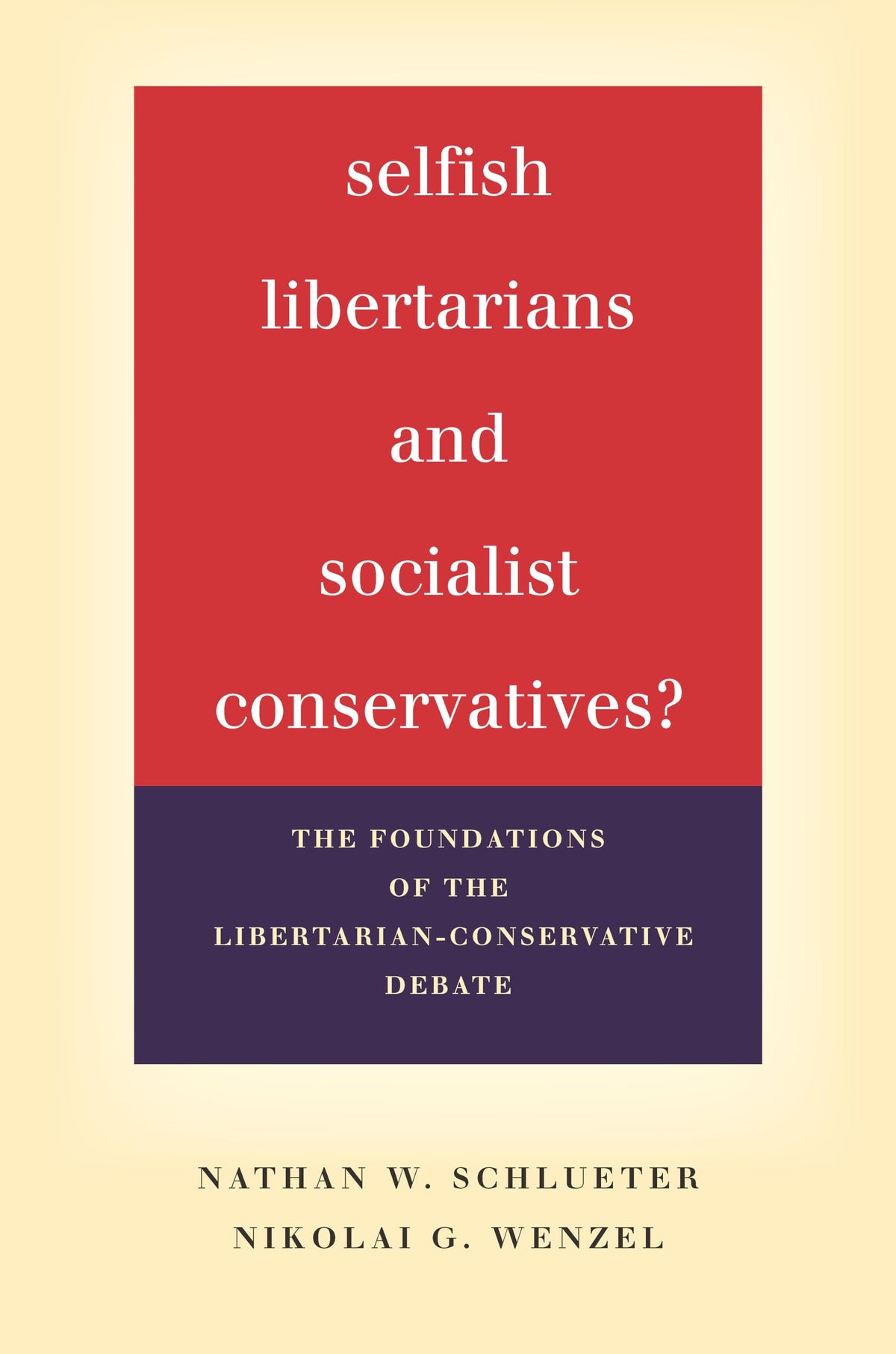 Selfish Libertarians and Socialist Conservatives?: The Foundations of the Libertarian-Conservative Debate
