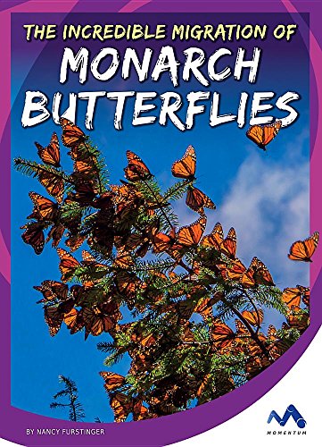 The Incredible Migration of Monarch Butterflies (Stories from the Wild Animal Kingdom) - 7358