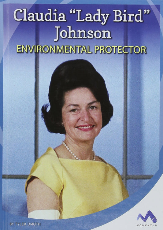 Claudia "Lady Bird" Johnson: Environmental Protector (Influential First Ladies) - 5551