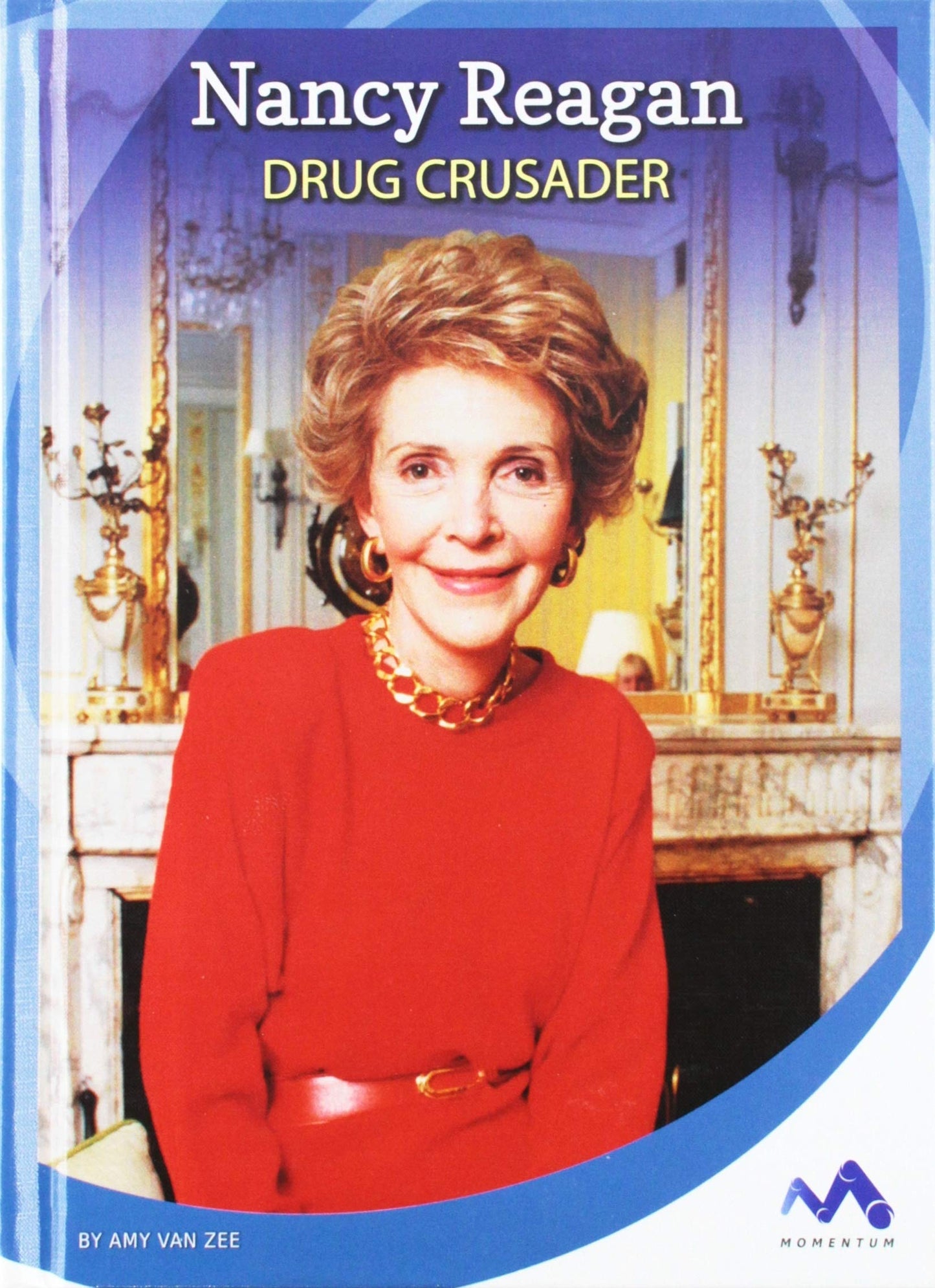 Nancy Reagan: Drug Crusader (Influential First Ladies) - 8937