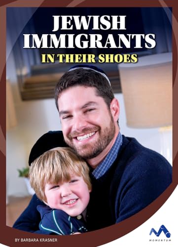 Jewish Immigrants: In Their Shoes (Immigrant Experiences) - 509