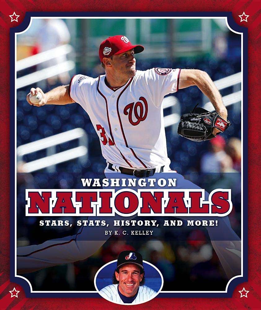 Washington Nationals: Stars, Stats, History, and More! (Major League Baseball Teams)
