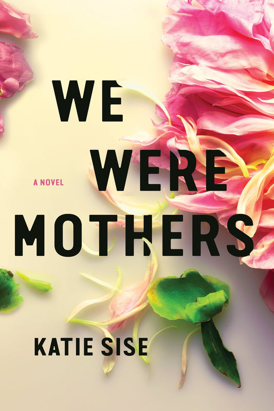 We Were Mothers: A Novel - 4146
