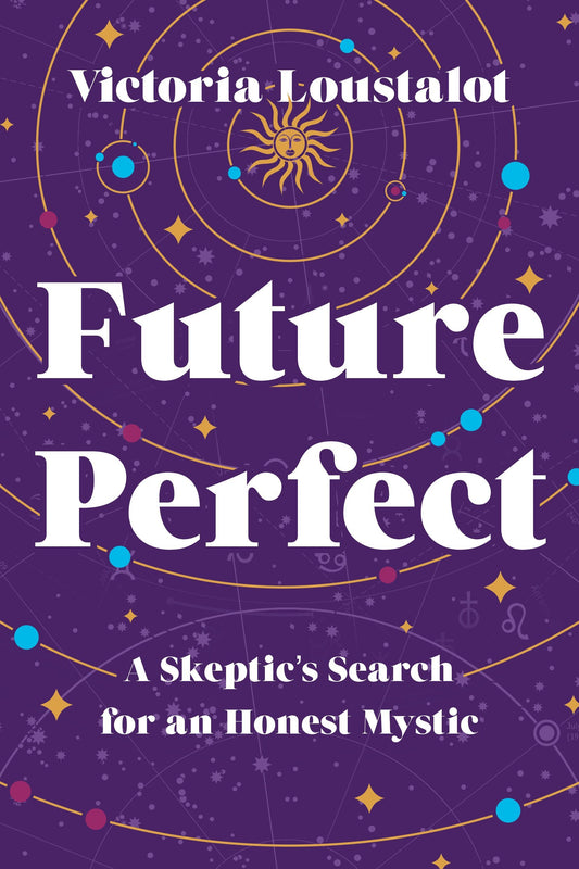 Future Perfect: A Skeptic’s Search for an Honest Mystic - 7759