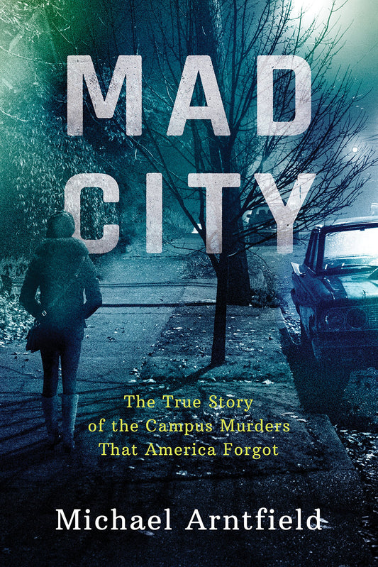 Mad City: The True Story of the Campus Murders That America Forgot