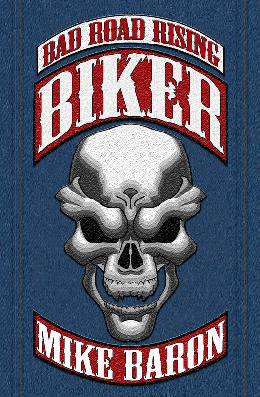 Biker: Bad Road Rising, Book 1 (Bad Road Rising, 1) - 2059