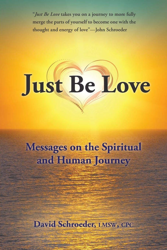 Just Be Love: Messages on the Spiritual and Human Journey - 2094