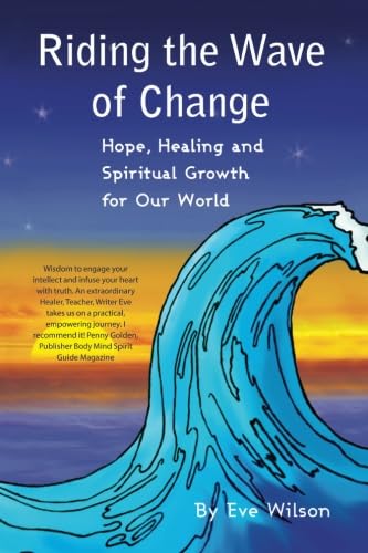 Riding the Wave of Change: Hope, Healing and Spiritual Growth for Our World