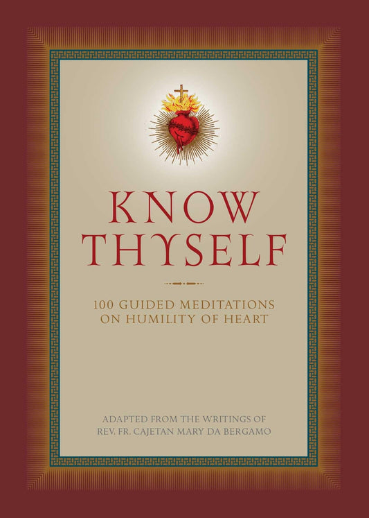 Know Thyself: 100 Guided Meditations on Humility of Heart