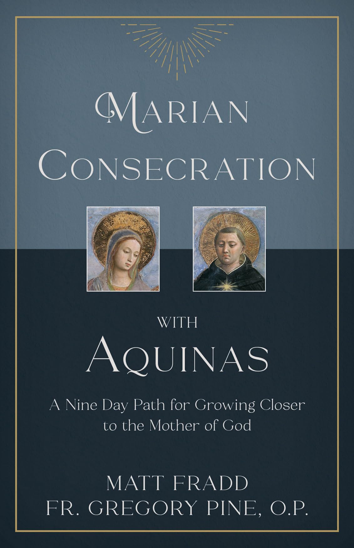 Marian Consecration With Aquinas: A Nine Day Path for Growing Closer to the Mother of God