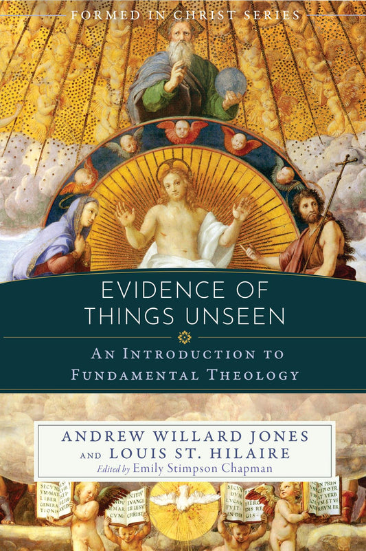 Evidence of Things Unseen: An Introduction to Fundamental Theology - 1743