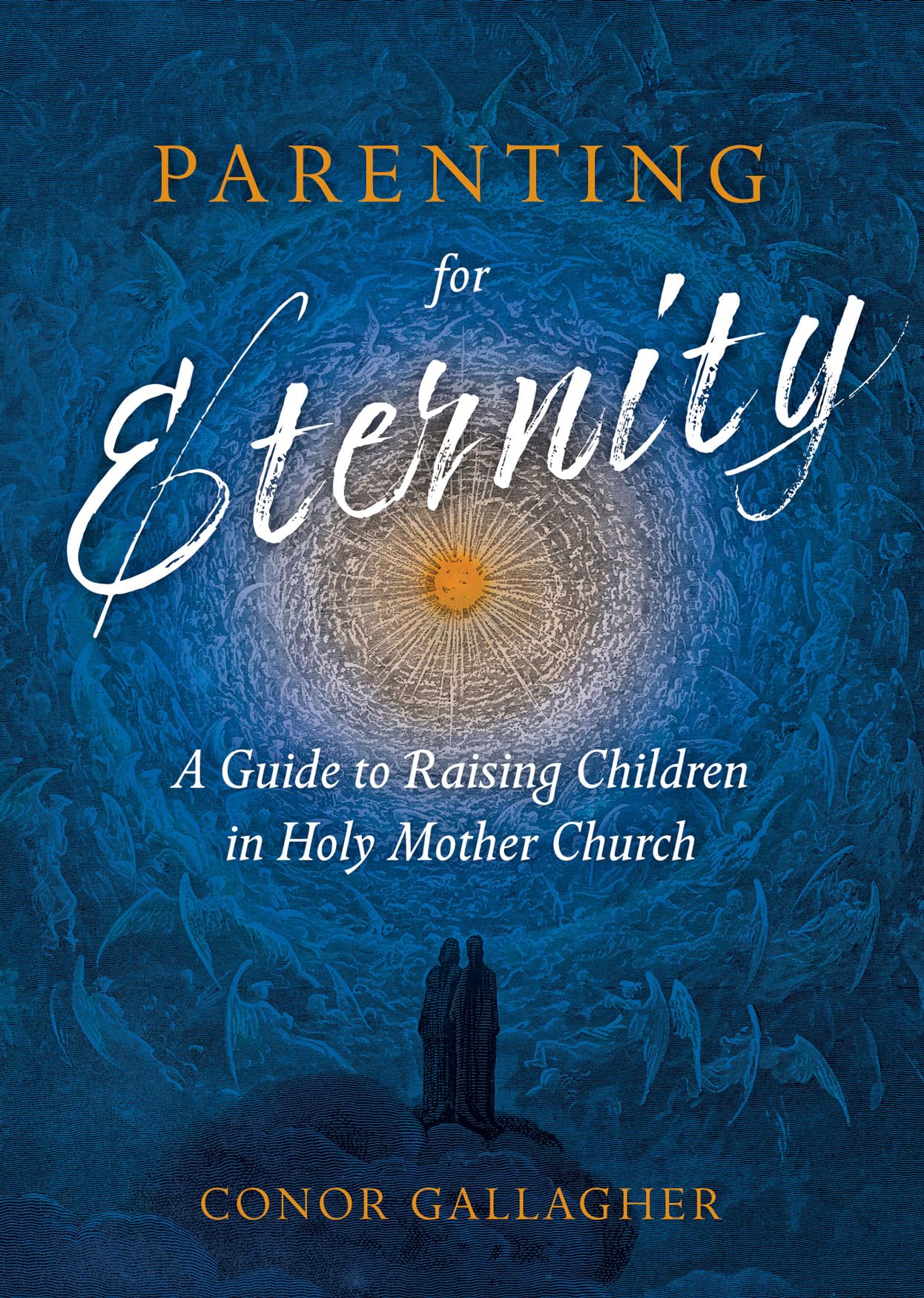 Parenting for Eternity: A Guide to Raising Children in Holy Mother Church - 5409