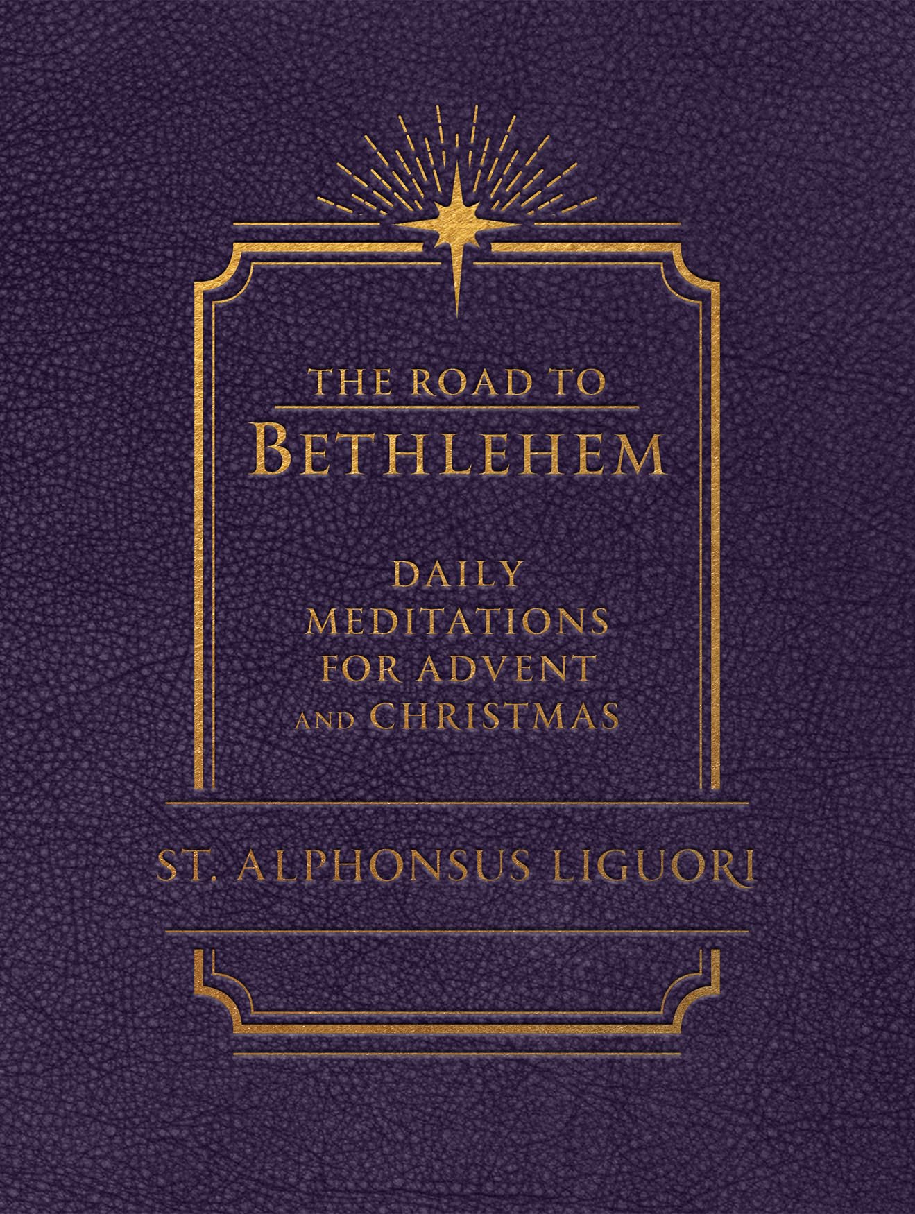 The Road to Bethlehem: Daily Meditations for Advent and Christmas: Daily Meditations for Advent and Christmas