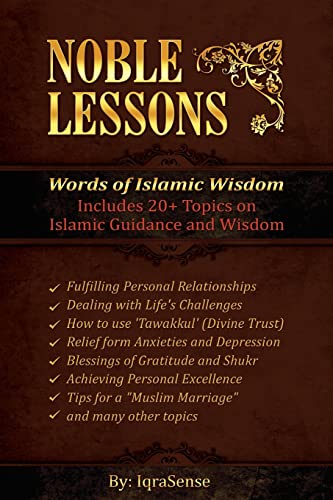 Noble Lessons: Words of Islamic Wisdom: Collection of Islamic Articles based on Quran and Hadith - 1084