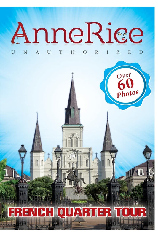 Anne Rice's Unauthorized French Quarter Tour: Anne Rice's New Orleans - 6362