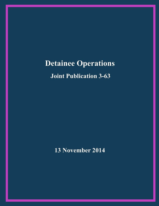 Detainee Operations: Joint Publication 3-63