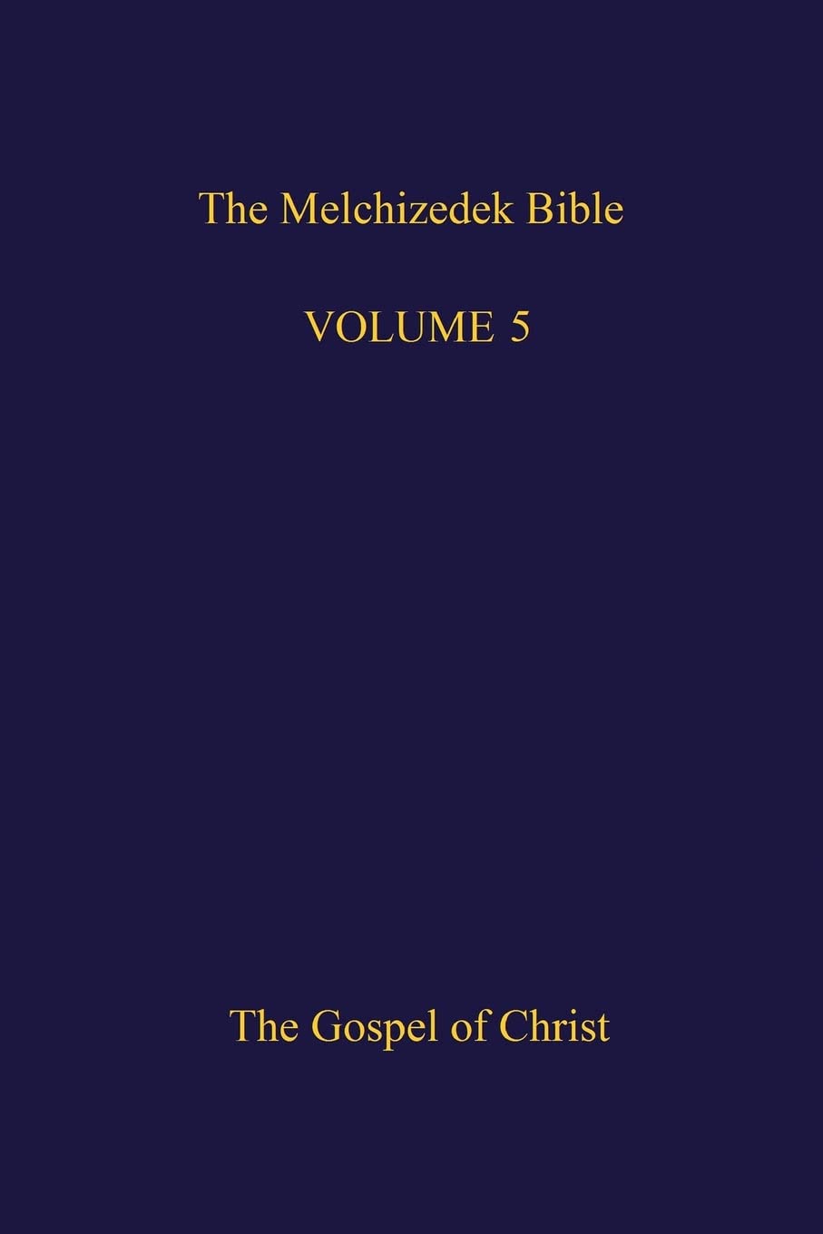 The Melchizedek Bible, Volume 5: The Gospel of Christ - 1373