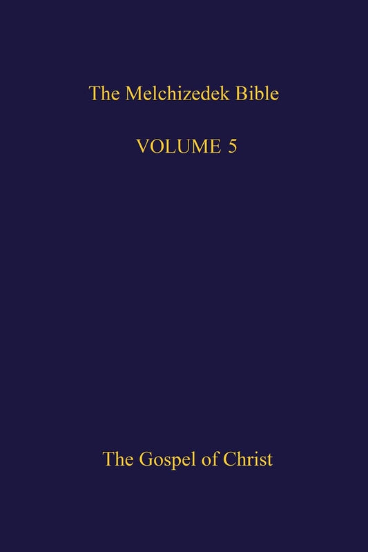 The Melchizedek Bible, Volume 5: The Gospel of Christ - 1373