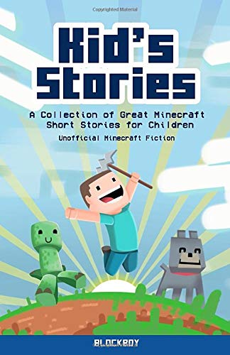 Kid's Stories: A Collection of Great Minecraft Short Stories for Children: Unofficial Minecraft Fiction