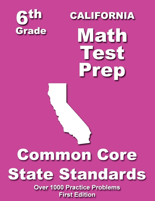 California 6th Grade Math Test Prep: Common Core Learning Standards - 5532