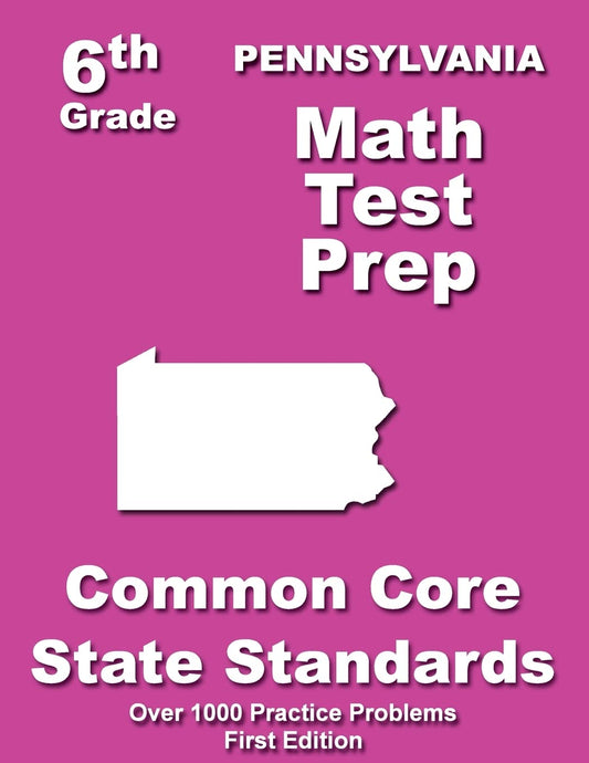 Pennsylvania 6th Grade Math Test Prep: Common Core Learning Standards