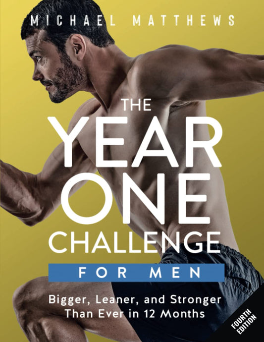 The Year One Challenge for Men: Bigger, Leaner, and Stronger Than Ever in 12 Months (The Bigger Leaner Stronger Series) - 5149