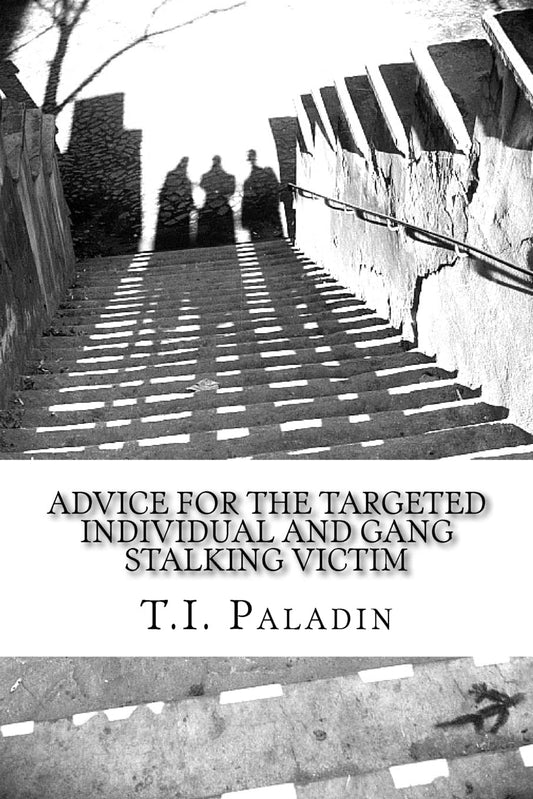 Advice for the Targeted Individual and Gang Stalking Victim - 3838