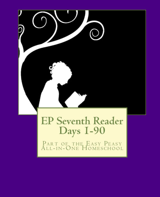 EP Seventh Reader Days 1-90: Part of the Easy Peasy All-in-One Homeschool (EP Reader Series)