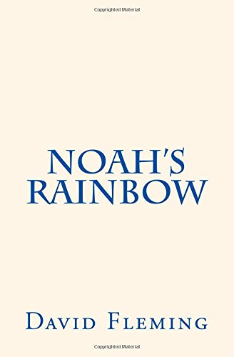 Noah's Rainbow: A Father's Emotional Journey from the Death of his Son to the Birth of his Daughter - 2168