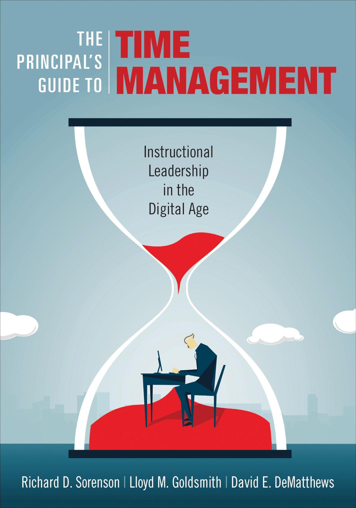 The Principal′s Guide to Time Management: Instructional Leadership in the Digital Age - 5205