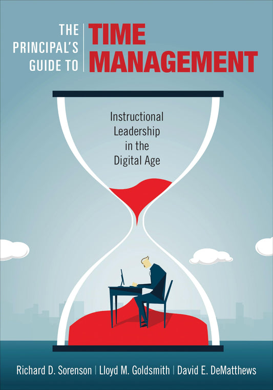 The Principal′s Guide to Time Management: Instructional Leadership in the Digital Age - 5205