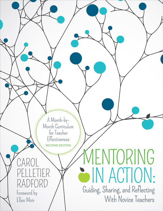 Mentoring in Action: Guiding, Sharing, and Reflecting With Novice Teachers: A Month-by-Month Curriculum for Teacher Effectiveness (Corwin Teaching Essentials) - 3596
