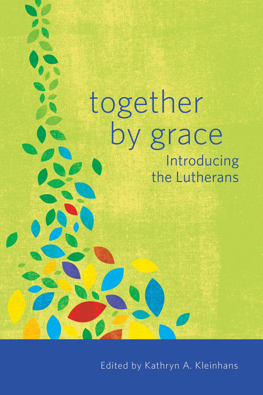 Together by Grace: Introducing the Lutherans