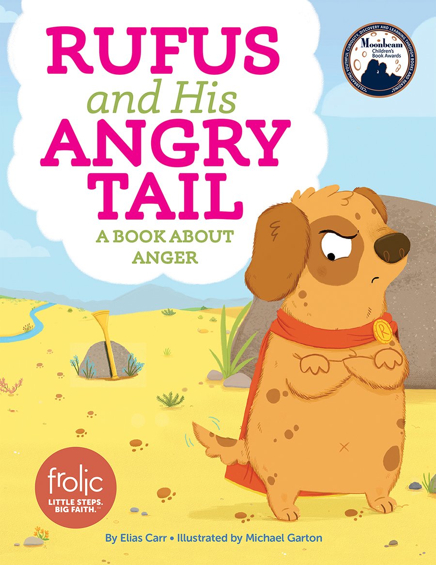 Rufus and His Angry Tail: A Book about Anger (Frolic First Faith)