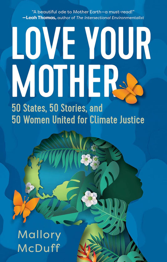 Love Your Mother: 50 States, 50 Stories, and 50 Women United for Climate Justice - 393