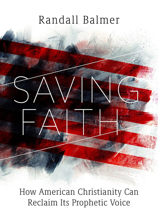 Saving Faith: How American Christianity Can Reclaim Its Prophetic Voice - 5738