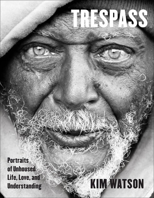 Trespass: Portraits of Unhoused Life, Love, and Understanding - 7401