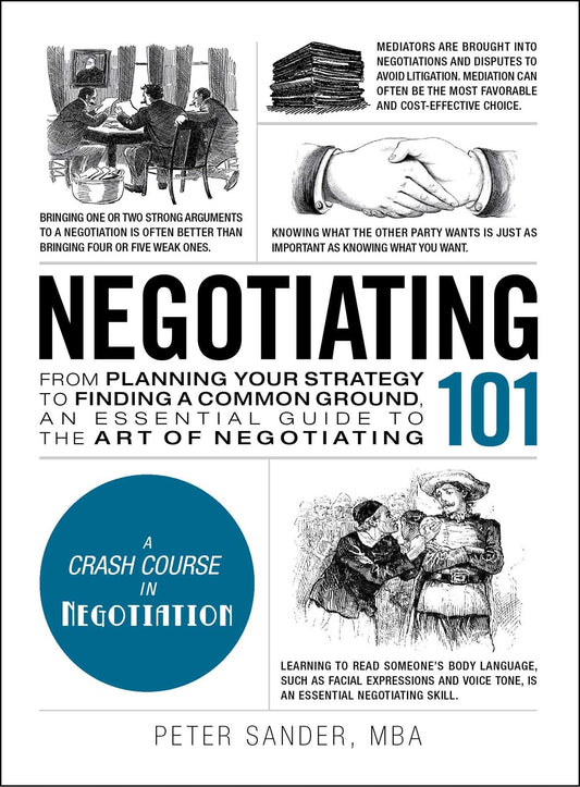 Negotiating 101: From Planning Your Strategy to Finding a Common Ground, an Essential Guide to the Art of Negotiating (Adams 101 Series) - 7415