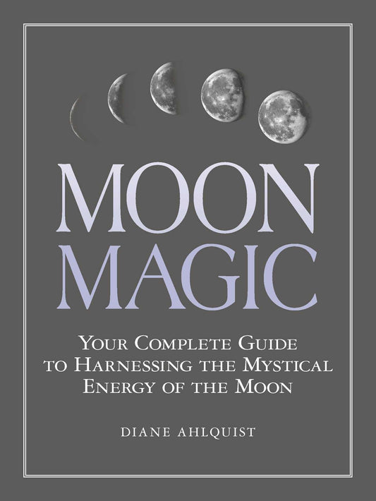 Moon Magic: Your Complete Guide to Harnessing the Mystical Energy of the Moon (Moon Magic, Spells, & Rituals Series) - 5601
