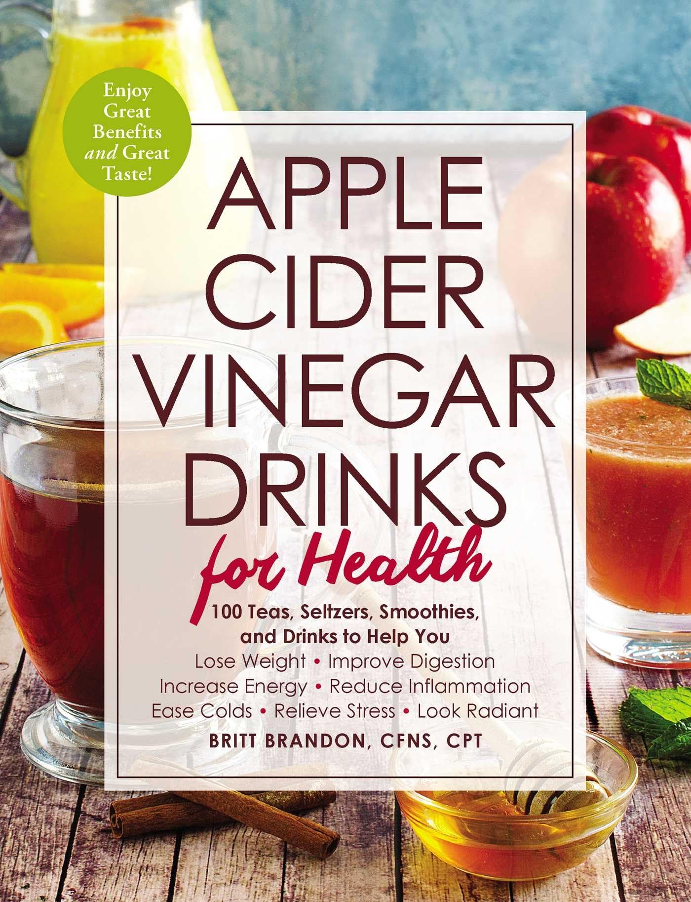 Apple Cider Vinegar Drinks for Health: 100 Teas, Seltzers, Smoothies, and Drinks to Help You • Lose Weight • Improve Digestion • Increase Energy • ... Stress • Look Radiant (For Health Series) - 1898