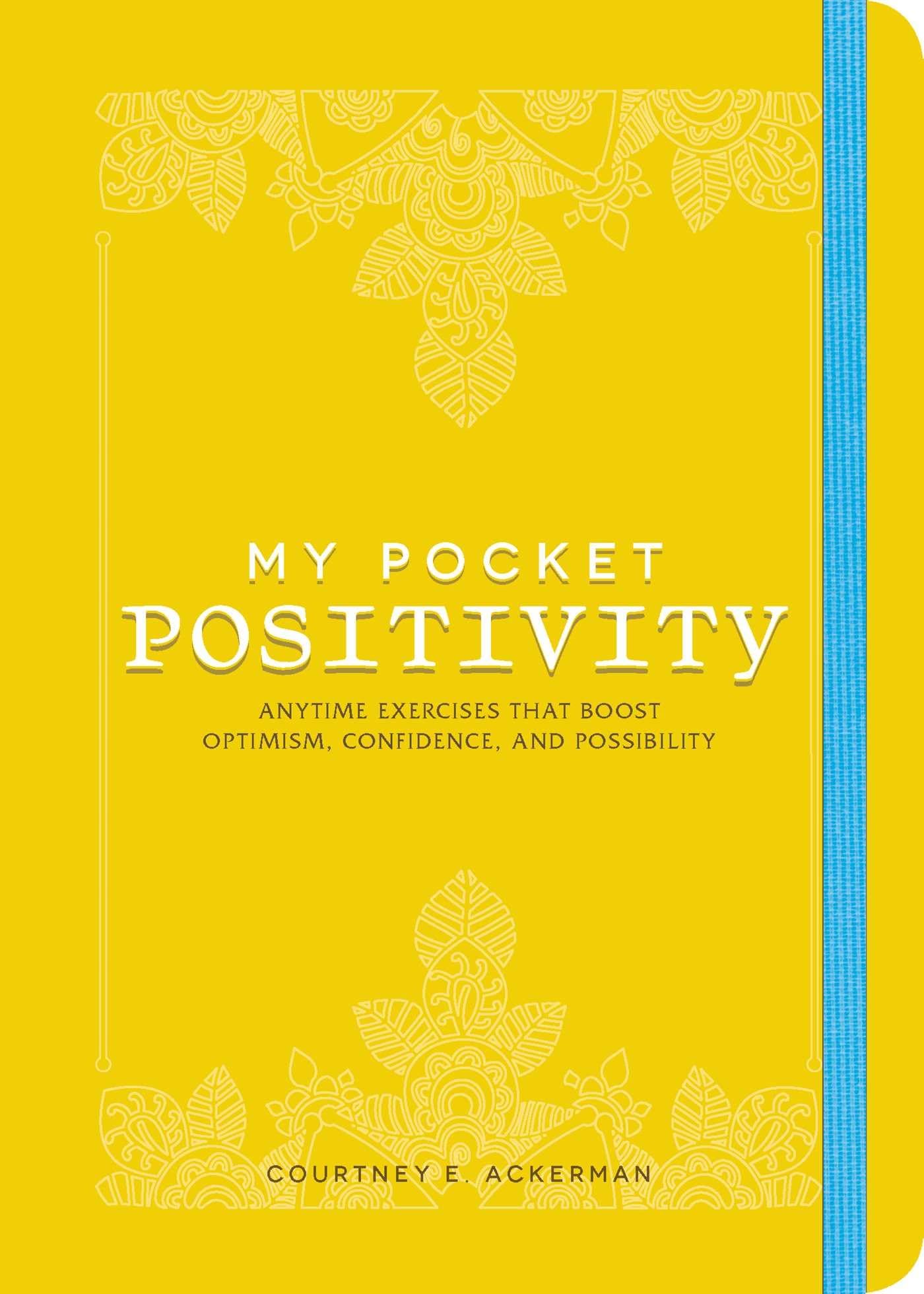 My Pocket Positivity: Anytime Exercises That Boost Optimism, Confidence, and Possibility (My Pocket Gift Book Series)