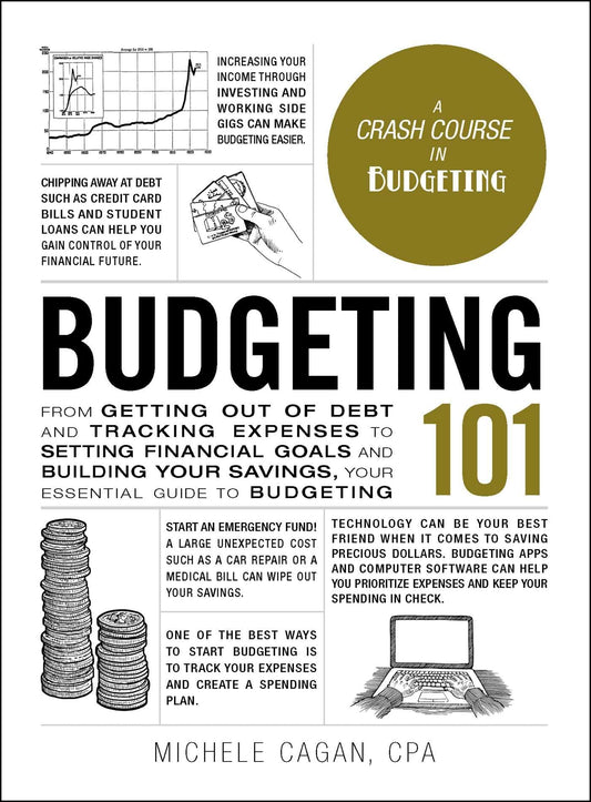 Budgeting 101: From Getting Out of Debt and Tracking Expenses to Setting Financial Goals and Building Your Savings, Your Essential Guide to Budgeting (Adams 101 Series) - 2573